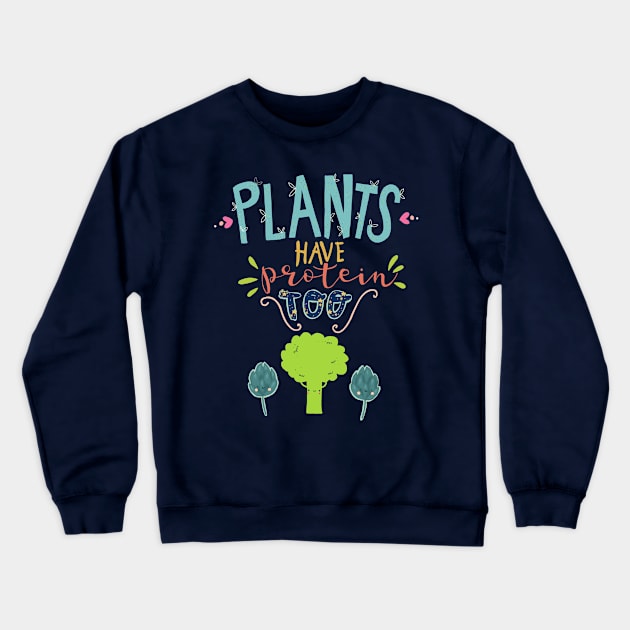 plants have protein too Crewneck Sweatshirt by violinoviola